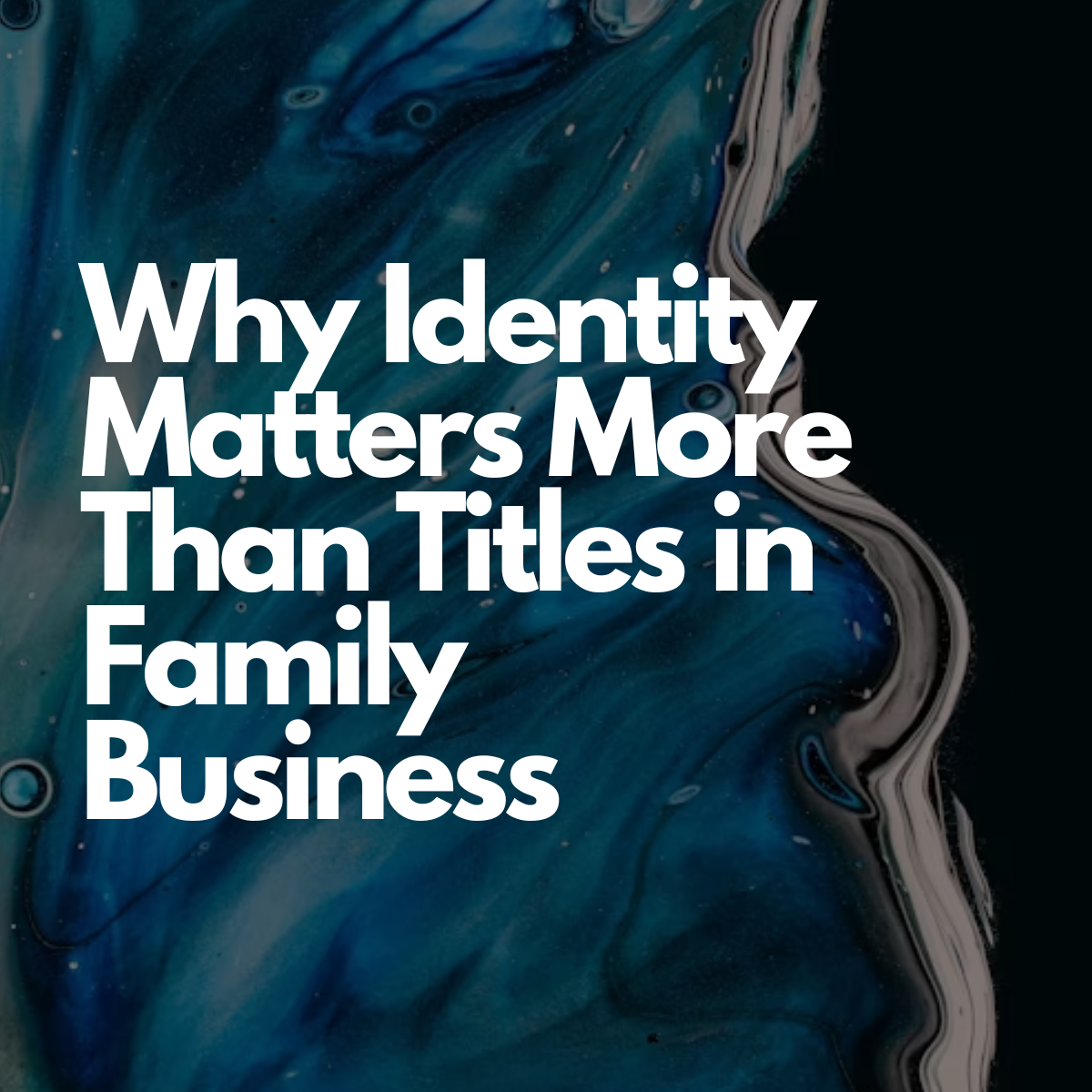 Why Identity Matters More Than Titles in Family Business